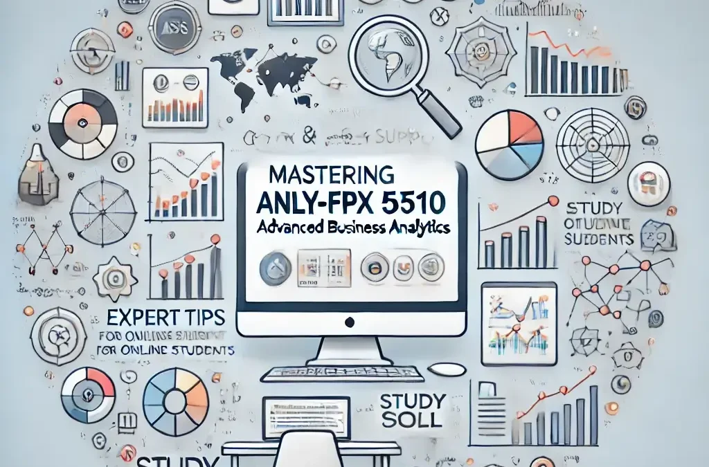 Mastering ANLY-FPX 5510 Advanced Business Analytics: Expert Online Course Help