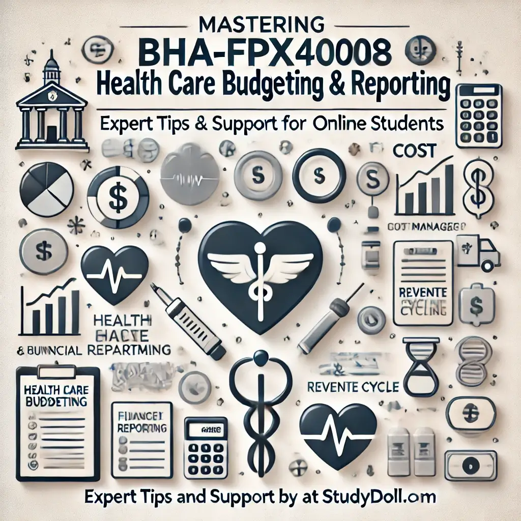 Mastering BHA-FPX4008 Health Care Budgeting and Reporting: Expert Online Course Help