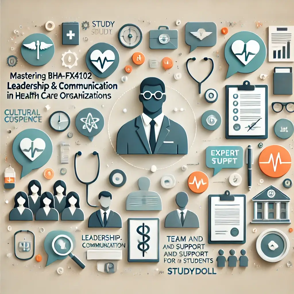 Mastering BHA-FPX4102 Leadership and Communication in Health Care Organizations: Expert Online Course Help