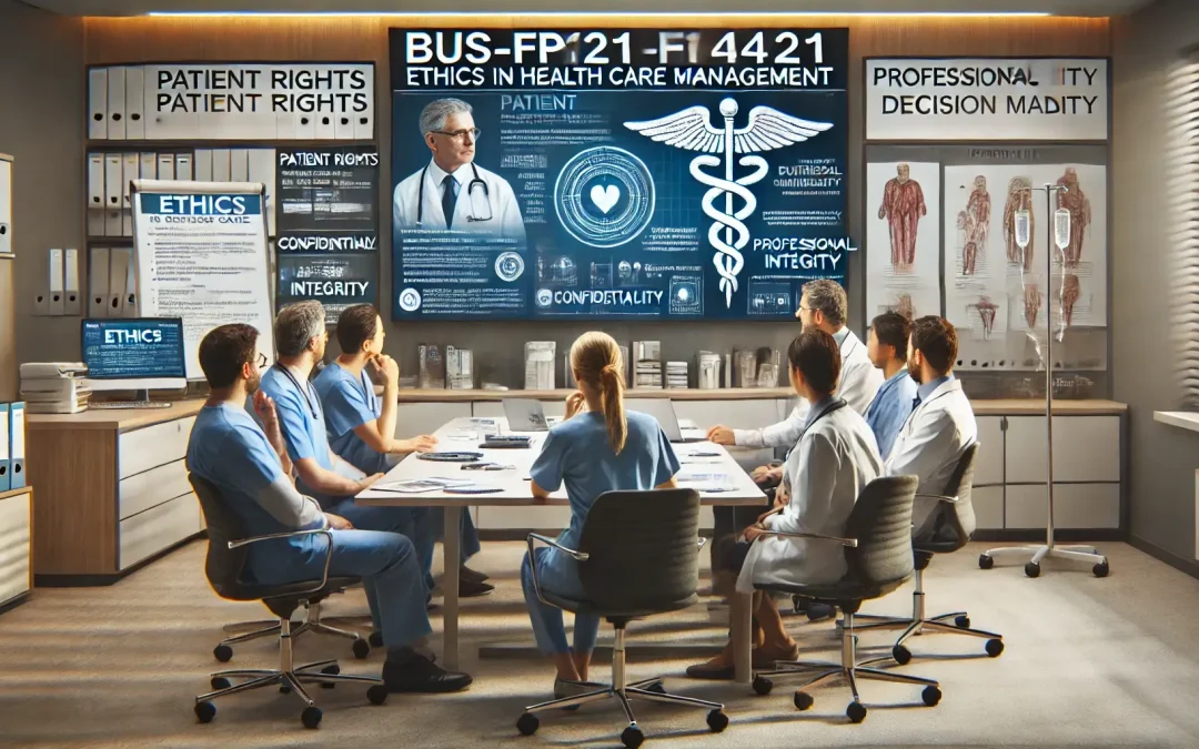 BUS-FPX4121 Ethics in Health Care Management