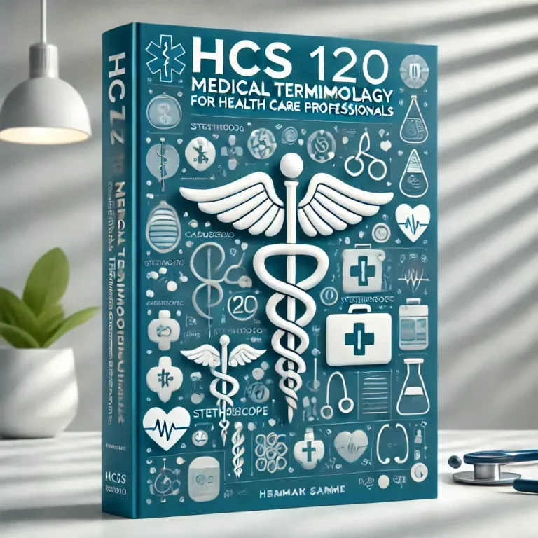 HCS 120 Medical Terminology for Health Care Professionals: A Comprehensive Guide