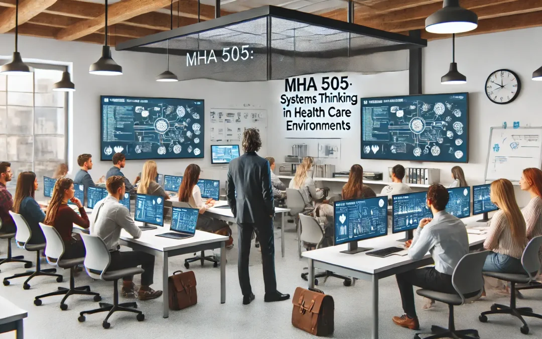 MHA 505: Systems Thinking in Health Care Environments