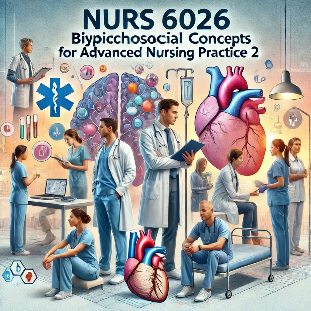 NURS 6026 Biopsychosocial Concepts for Advanced Nursing Practice 2