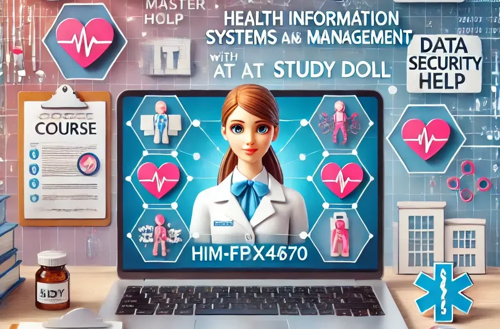 Excel in HIM-FPX4670: Health Information Systems and Management with Expert Online Course Help from Study Doll