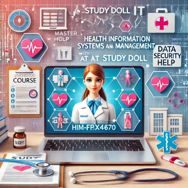 Excel in HIM-FPX4670: Health Information Systems and Management with Expert Online Course Help from Study Doll