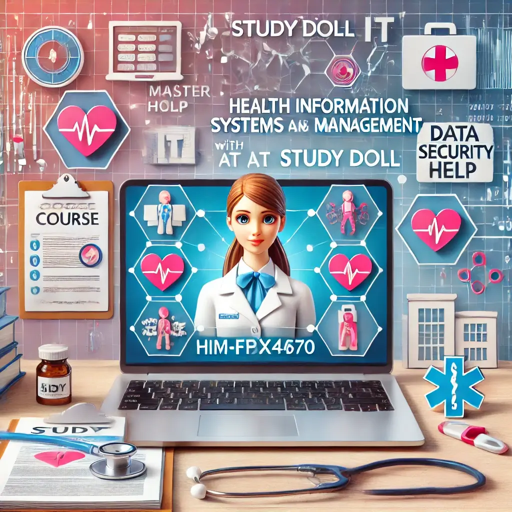 Excel in HIM-FPX4670: Health Information Systems and Management with Expert Online Course Help from Study Doll