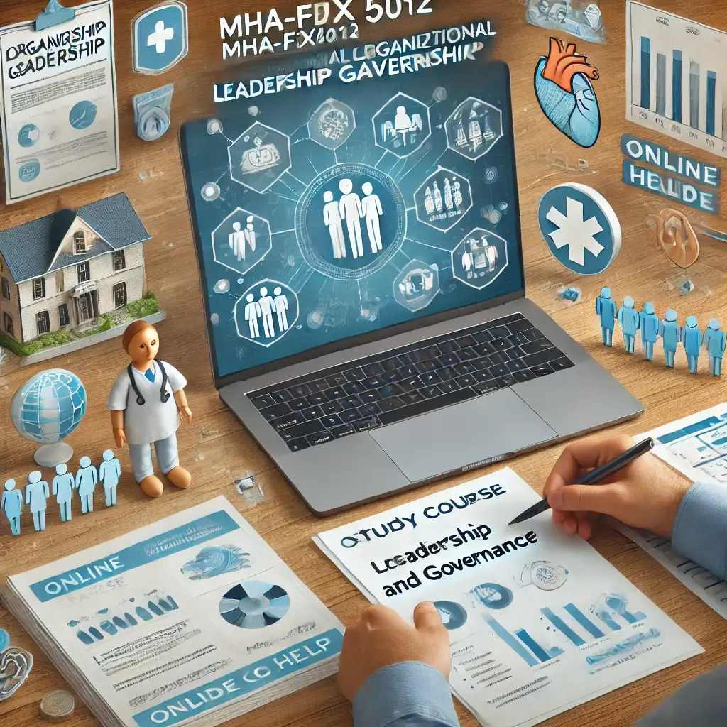 MHA-FPX5012 Organizational Leadership and Governance – Achieve Success with Online Course Help from Study Doll
