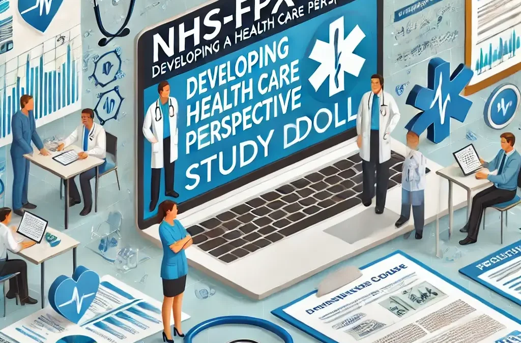 NHS-FPX4000 Developing a Health Care Perspective