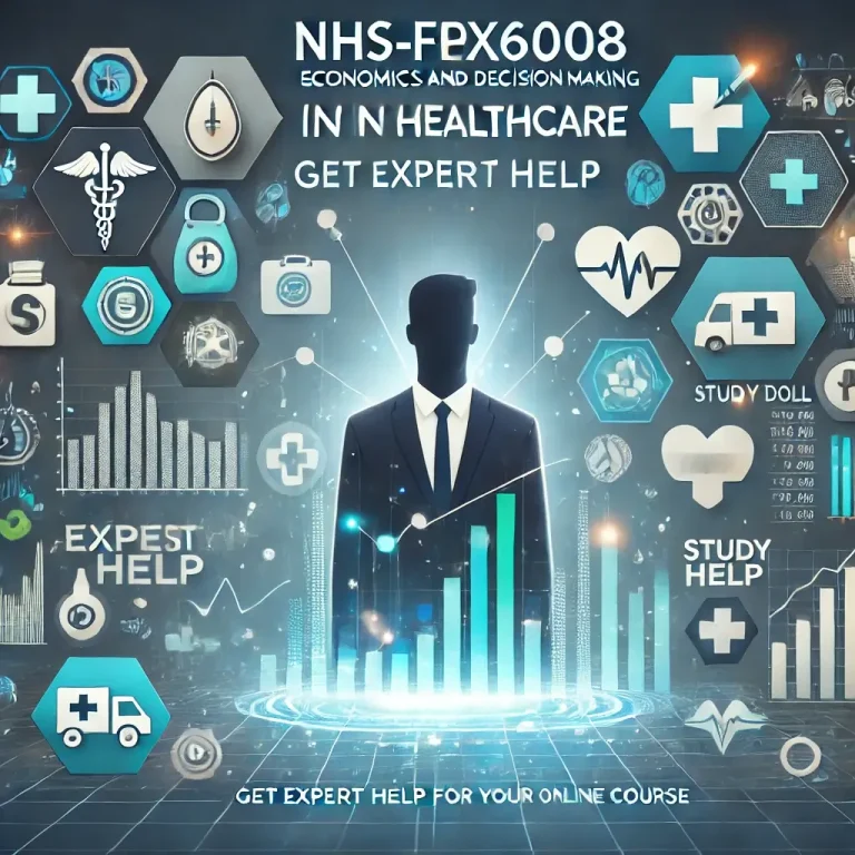 NHS-FPX6008 Economics and Decision Making in Healthcare