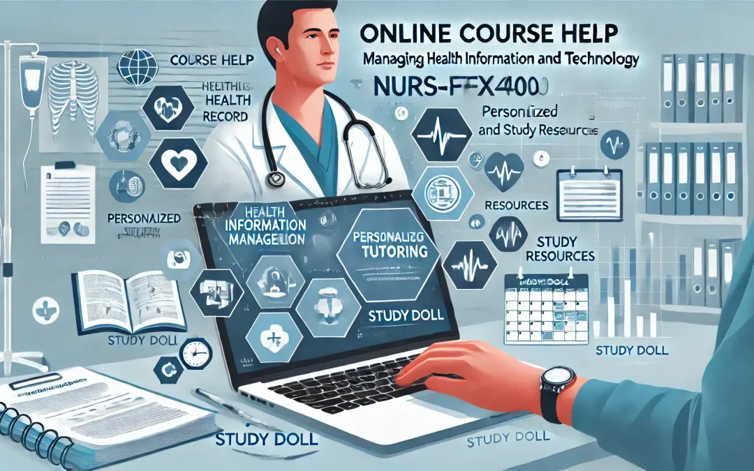 Comprehensive Online Course Help for NURS-FPX4040: Managing Health Information and Technology