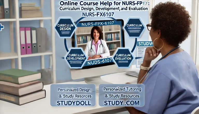 Comprehensive Online Course Help for NURS-FPX6107: Curriculum Design, Development, and Evaluation - Study Doll