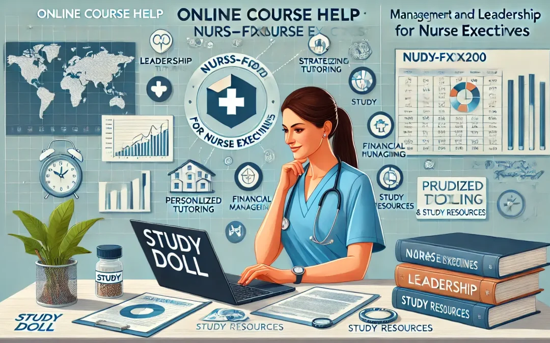 Comprehensive Online Course Help for NURS-FPX6200: Management and Leadership for Nurse Executives - Study Doll