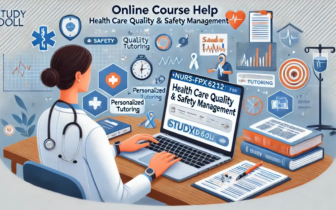 Comprehensive Online Course Help for NURS-FPX6212: Health Care Quality and Safety Management - Study Doll