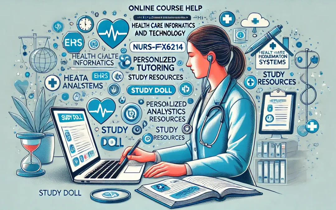 Comprehensive Online Course Help for NURS-FPX6214: Health Care Informatics and Technology - Study Doll