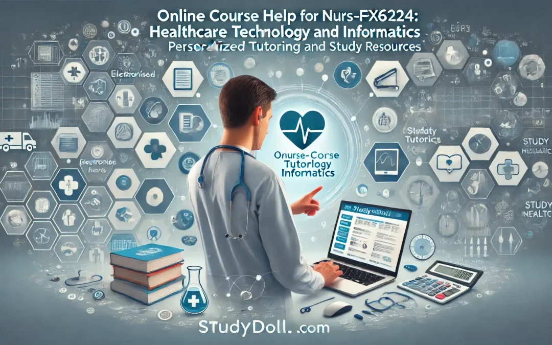 Comprehensive Online Course Help for NURS-FPX6224: Healthcare Technology and Informatics - Study Doll