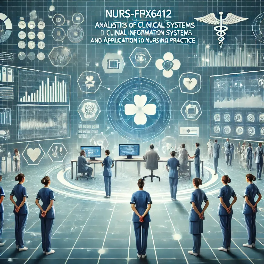 NURS-FPX6412 Analysis of Clinical Information Systems and Application to Nursing Practice