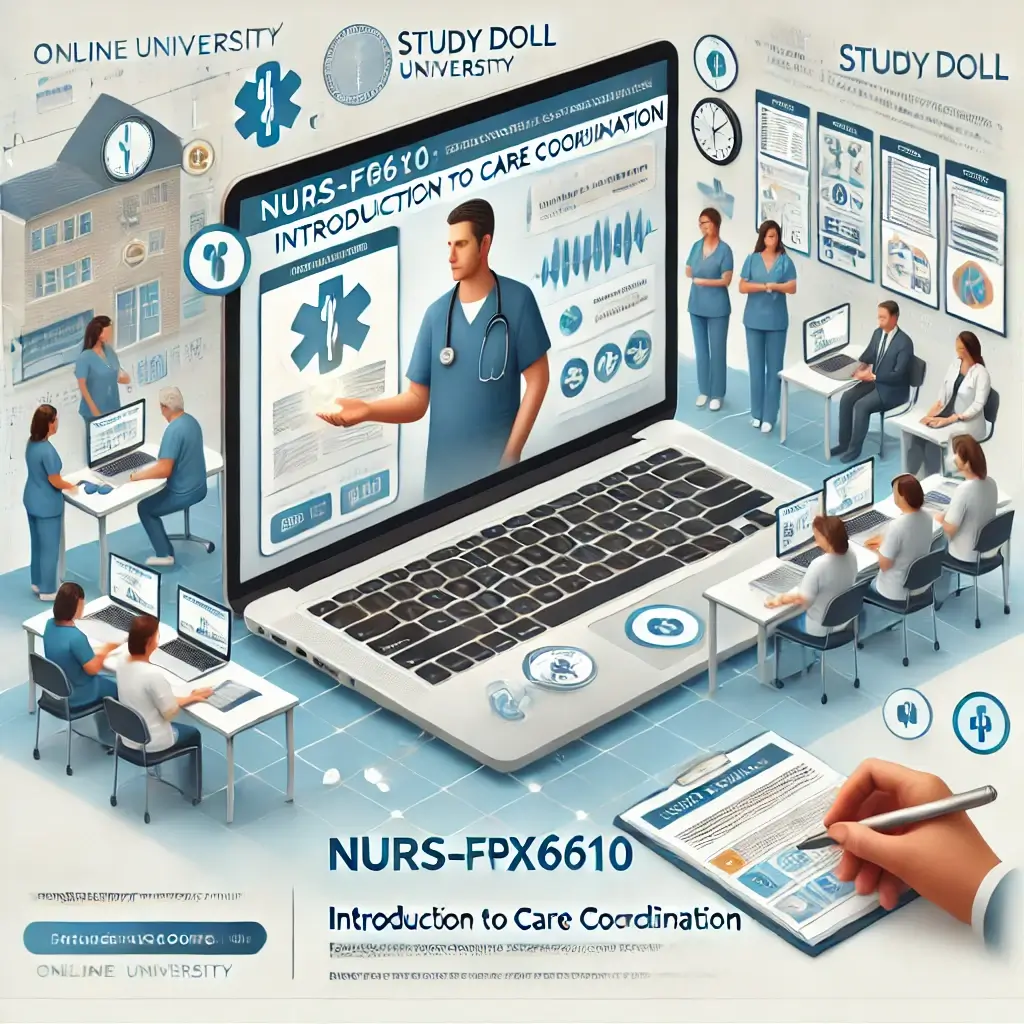 Excel in NURS-FPX6610: Introduction to Care Coordination with Study Doll – Your Trusted Online Course Help Partner