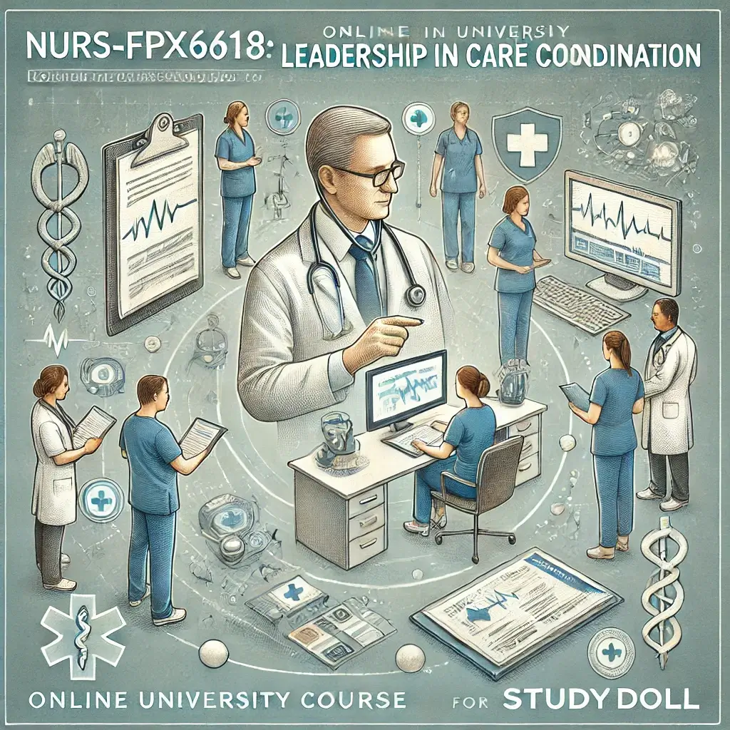 Excel in NURS-FPX6618: Leadership in Care Coordination with Study Doll