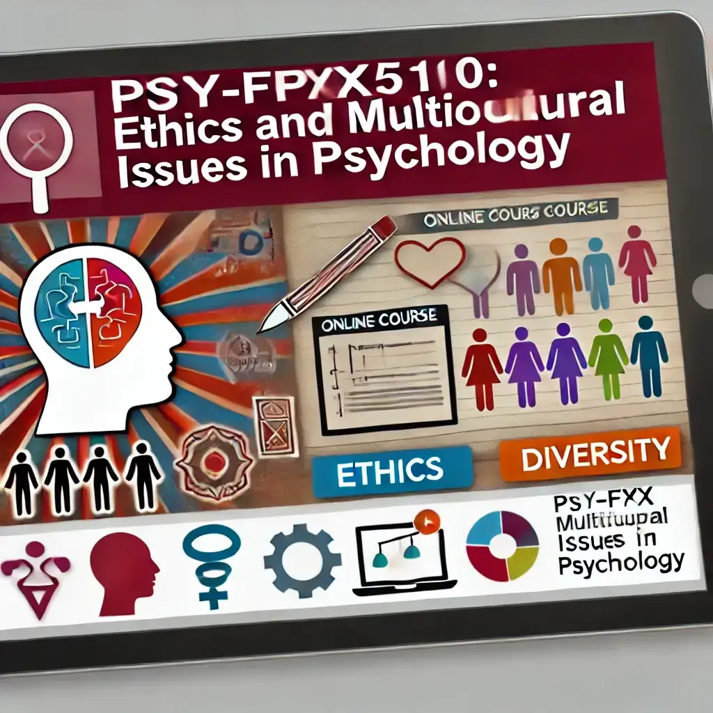 PSY-FPX5110: Ethics and Multicultural Issues in Psychology