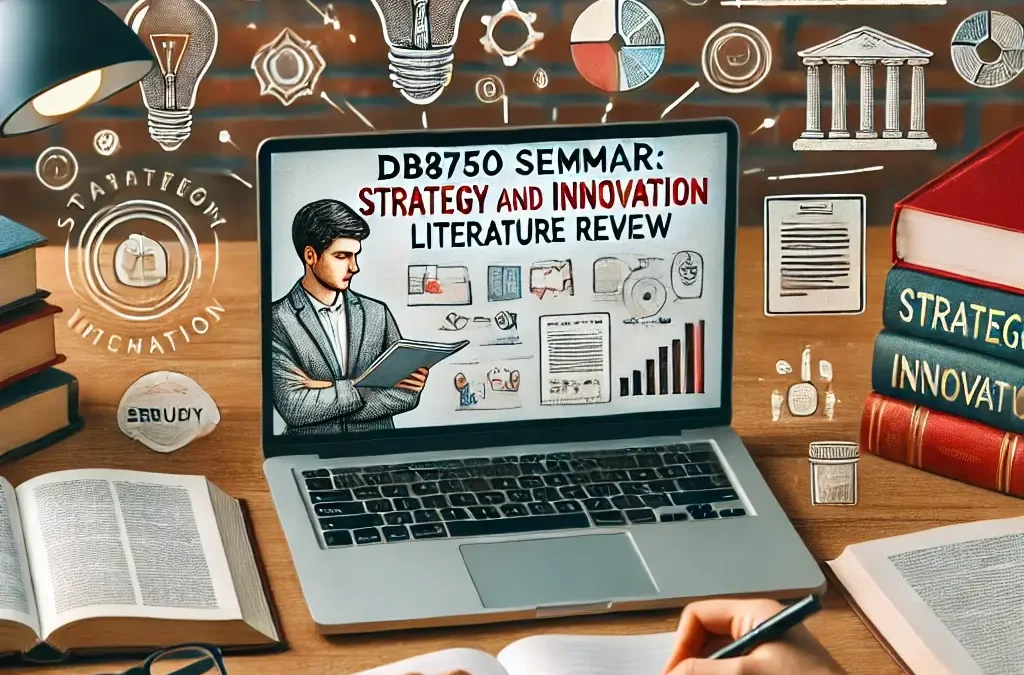 Mastering DB8750 Seminar: Strategy and Innovation Literature Review – Your Path to Academic Success with Study Doll