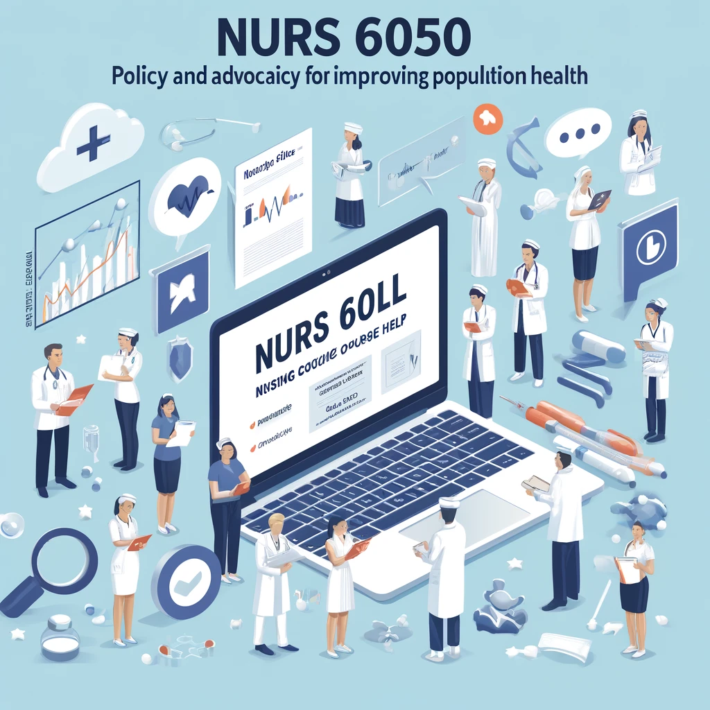 NURS 6050 – Policy and Advocacy for Improving Population Health: Get Expert Online Course Help at Study Doll