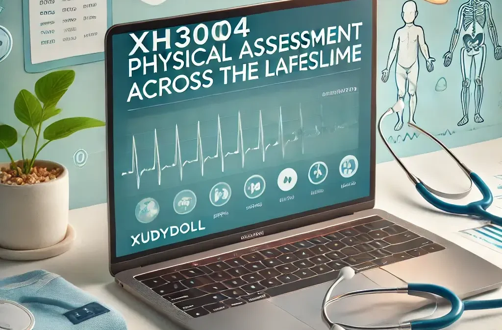 Excel in XH3004 Physical Assessment Across the Lifespan with Study Doll’s Expert Online Course Help