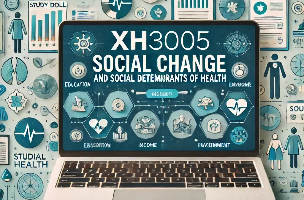 XH3005 Social Change and Social Determinants of Health