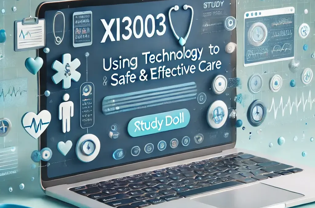 Excel in XI3003 Using Technology to Promote Safe & Effective Care with Study Doll’s Expert Online Course Help