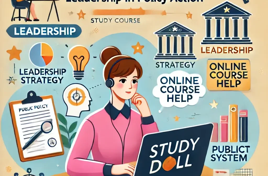 Mastering XL4001 Leadership in Policy Action: Online Course Help at Study Doll