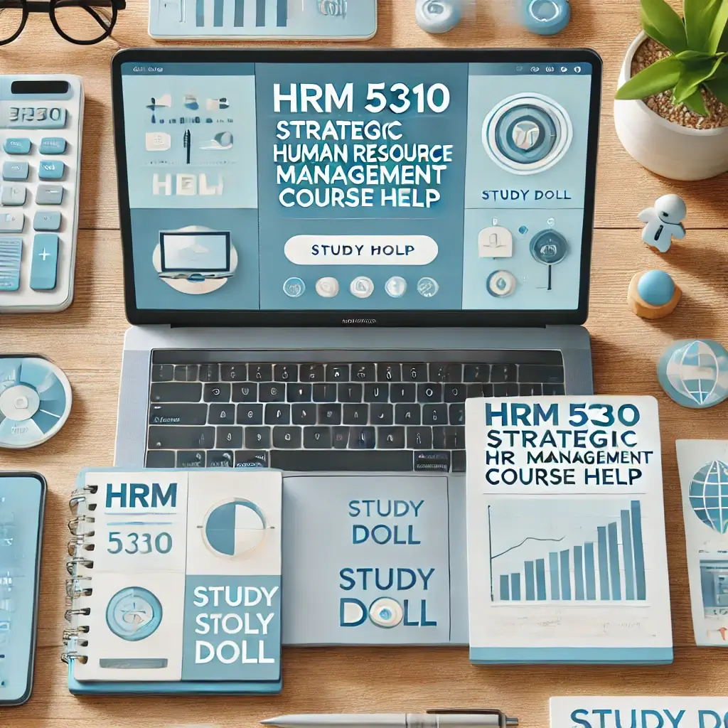 HRM 5310 Strategic Human Resource Management – Online Course Help at Study Doll